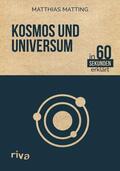 Matting |  Kosmos und Universum in 60 Sekunden erklärt | eBook | Sack Fachmedien