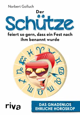 Golluch |  Der Schütze feiert so gern, dass ein Fest nach ihm benannt wurde | eBook | Sack Fachmedien