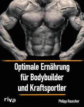 Rauscher | Optimale Ernährung für Bodybuilder und Kraftsportler | E-Book | www.sack.de