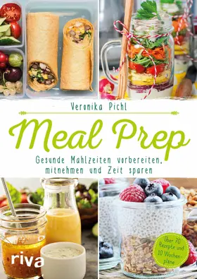 Pichl |  Meal Prep – Gesunde Mahlzeiten vorbereiten, mitnehmen und Zeit sparen | eBook | Sack Fachmedien