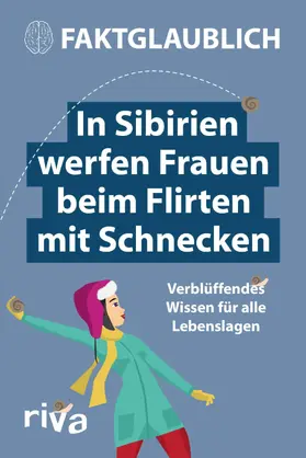 Faktglaublich | In Sibirien werfen Frauen beim Flirten mit Schnecken | E-Book | www.sack.de