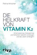 Hirscher |  Die Heilkraft von Vitamin K2 | eBook | Sack Fachmedien