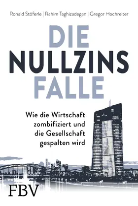Stöferle / Taghizadegan / Hochreiter |  Die Nullzinsfalle | Buch |  Sack Fachmedien