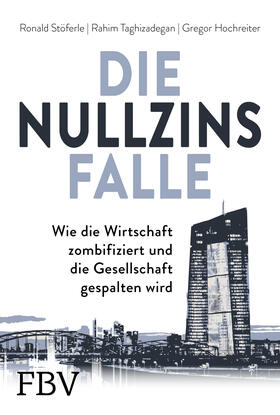 Stöferle / Taghizadegan / Hochreiter | Die Nullzinsfalle | Buch | 978-3-95972-019-9 | sack.de