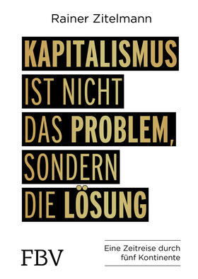 Zitelmann | Kapitalismus ist nicht das Problem, sondern die Lösung | Buch | 978-3-95972-088-5 | sack.de