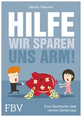 Fetscher | Hilfe, wir sparen uns arm! | Buch | 978-3-95972-184-4 | sack.de