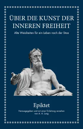 Epiktet / Long |  Epiktet: Über die Kunst der inneren Freiheit | Buch |  Sack Fachmedien