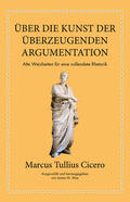 Cicero / May |  Marcus Tullius Cicero: Über die Kunst der überzeugenden Argumentation | Buch |  Sack Fachmedien
