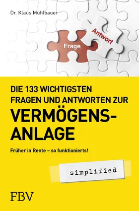 Mühlbauer |  Die 133 wichtigsten Fragen und Antworten zur Vermögensanlage simplified | Buch |  Sack Fachmedien