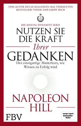Hill |  Nutzen Sie die Kraft Ihrer Gedanken – Die Mental-Dynamite-Serie | Buch |  Sack Fachmedien