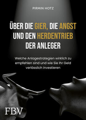 Hotz | Über die Gier, die Angst und den Herdentrieb der Anleger | Buch | 978-3-95972-296-4 | sack.de