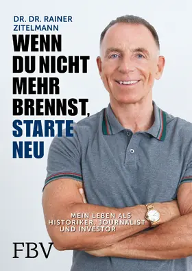 Zitelmann |  Wenn du nicht mehr brennst, starte neu | Buch |  Sack Fachmedien