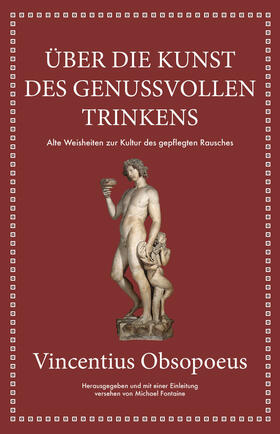 Obsopoeus / Fontaine / Opsopoeus |  Obsopoeus: Über die Kunst des genussvollen Trinkens | Buch |  Sack Fachmedien