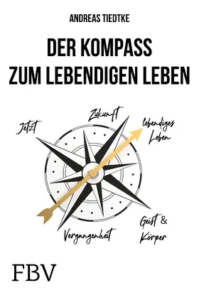 Tiedtke |  Der Kompass zum lebendigen Leben | Buch |  Sack Fachmedien