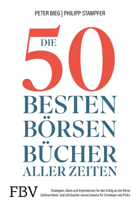 Bieg / Stampfer | Die 50 besten Börsenbücher aller Zeiten | Buch | 978-3-95972-540-8 | sack.de