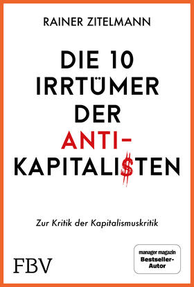 Zitelmann | Die 10 Irrtümer der Antikapitalisten | Buch | 978-3-95972-546-0 | sack.de