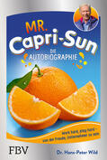 Wild |  Mr. Capri-Sun - Die Autobiographie | Buch |  Sack Fachmedien