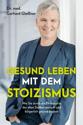 Gleißner | Gesund leben mit dem Stoizismus | Buch | 978-3-95972-649-8 | www.sack.de