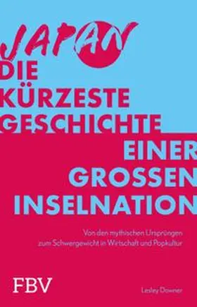 Downer |  Japan - Die kürzeste Geschichte einer großen Inselnation | Buch |  Sack Fachmedien