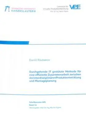 Roubanov |  Durchgehende IT gestützte Methode für eine effiziente Zusammenarbeit zwischen der interdisziplinären Produktentwicklung und Montageplanung | Buch |  Sack Fachmedien