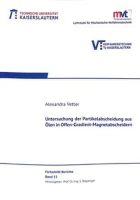 Vetter |  Untersuchung der Partikelabscheidung aus Ölen in Offen-Gradient-Magnetabscheidern | Buch |  Sack Fachmedien