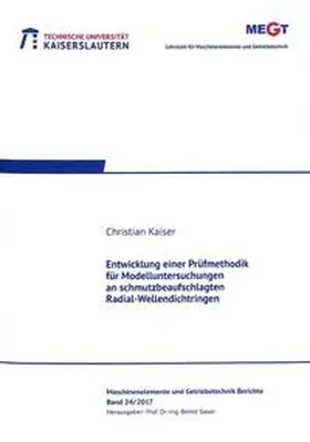 Kaiser |  Entwicklung einer Prüfmethodik für Modelluntersuchungen an schmutzbeaufschlagten Radial-Wellendichtringen | Buch |  Sack Fachmedien