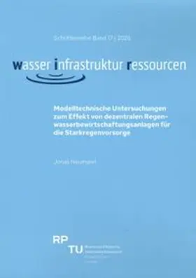 Neumann |  Modelltechnische Untersuchungen zum Effekt von dezentralen Regenwasserbewirtschaftungsanlagen für die Starkregenvorsorge | Buch |  Sack Fachmedien