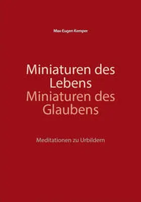 Kemper |  Miniaturen des Lebens - Miniaturen des Glaubens | Buch |  Sack Fachmedien