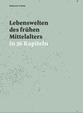Erhart / Stiftsarchiv St.Gallen / Depreux |  Lebenswelten des frühen Mittelalters in 36 Kapiteln | Buch |  Sack Fachmedien