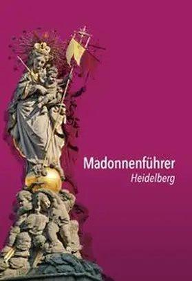 Marienhaus Stiftung Heidelberg / Gercke |  Madonnenführer Heidelberg | Buch |  Sack Fachmedien