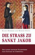 Herbers / Plötz |  Die Straß zu Sankt Jakob - Der älteste deutsche Pilgerführer nach Santiago de Compostela | Buch |  Sack Fachmedien