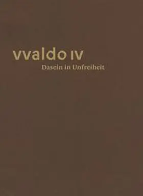Stiftsarchiv St.Gallen / Erhart / Hüeblin |  Dasein in Unfreiheit (vvaldo IV) | Buch |  Sack Fachmedien