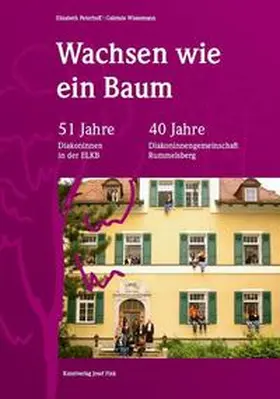 Peterhoff / Diakoninnengemeinschaft Rummelsberg / Wiesemann |  Wachsen wie ein Baum - 51 Jahre Diakoninnen der ELKB - 40 Jahre Diakoninnengemeinschaft Rummelsberg | Buch |  Sack Fachmedien