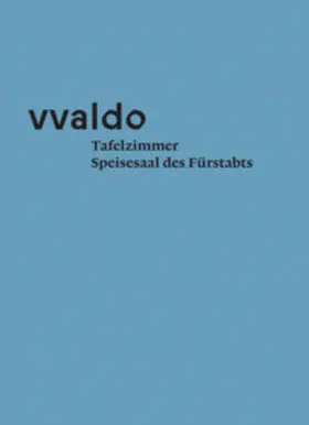 Stiftsarchiv St.Gallen / Erhart / Hollenstein |  Tafelzimmer. Speisesaal des Fürstabts (vvaldo – additamenta II) | Buch |  Sack Fachmedien