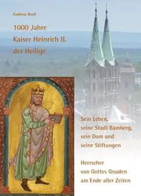 Reuß |  1000 Jahre Kaiser Heinrich II. der Heilige - Sein Leben, seine Stadt Bamberg, sein Dom und seine Stiftungen | Buch |  Sack Fachmedien