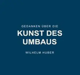 Huber | Gedanken über die Kunst des Umbaus | Buch | 978-3-95976-563-3 | www.sack.de