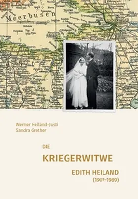 Heiland-Justi / Grether |  Die Kriegerwitwe Edith Heiland (1907-1989) | Buch |  Sack Fachmedien