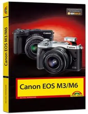 Hennemann |  Canon EOS M3 / M6 - Das Handbuch zur Kamera | Buch |  Sack Fachmedien