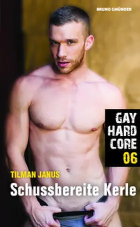 Janus |  Gay Hardcore 06: Schussbereite Kerle | Buch |  Sack Fachmedien
