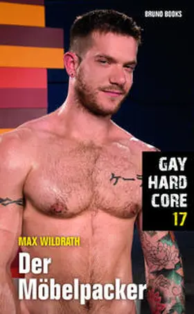 Wildrath | Gay Hardcore 17: Der Möbelpacker | Buch | 978-3-95985-406-1 | www.sack.de
