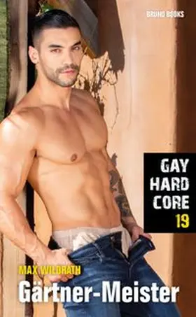 Wildrath |  Gay Hardcore 19: Gärtner-Meister | Buch |  Sack Fachmedien