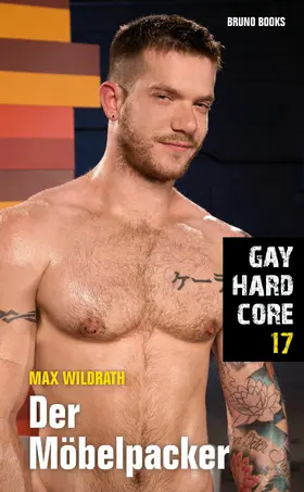 Wildrath |  Gay Hardcore 17: Der Möbelpacker | eBook | Sack Fachmedien