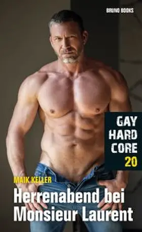 Keller |  Gay Hardcore 20: Herrenabend bei Monsieur Laurent | eBook | Sack Fachmedien