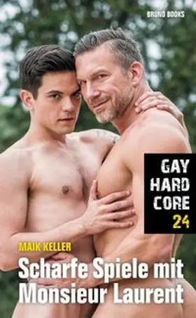 Keller |  Gay Hardcore 24: Scharfe Spiele mit Monsieur Laurent | eBook | Sack Fachmedien