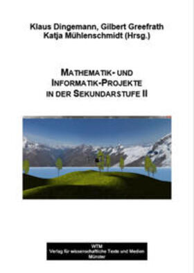 Dingemann / Greefrath / Mühlenschmidt |  Mathematik- und Informatik-Projekte in der Sekundarstufe II | Buch |  Sack Fachmedien
