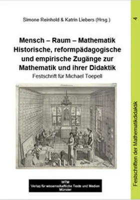 Reinhold / Liebers |  Mensch – Raum – Mathematik. Historische, reformpädagogische und empirische Zugänge zur Mathematik und ihrer Didaktik | Buch |  Sack Fachmedien