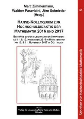 Zimmermann / Paravicini / Schnieder |  Hanse-Kolloquium zur Hochschuldidaktik der Mathematik 2016 und 2017 | Buch |  Sack Fachmedien