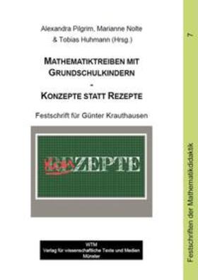Pilgrim / Nolte / Huhmann | Mathematiktreiben mit Grundschulkindern – Konzepte statt Rezepte | Buch | 978-3-95987-161-7 | sack.de