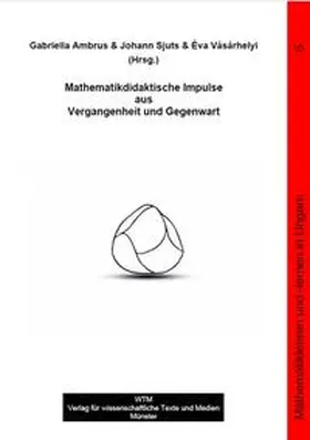 Ambrus / Sjuts / Vásárhelyi |  Mathematikdidaktische Impulse aus Vergangenheit und Gegenwart | Buch |  Sack Fachmedien