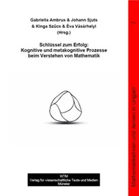 Sjuts / Ambrus / Szucs |  Schlüssel zum Erfolg: Kognitive und metakognitive Prozesse beim Verstehen von Mathematik | Buch |  Sack Fachmedien